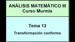 AM3 Murmis  Tema 13  Transformación conforme [upl. by Anilem]