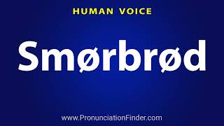 How To Pronounce Smorbrod [upl. by Esereht391]