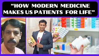 How Modern Medicine Make Us Patients For Life [upl. by Feinberg]