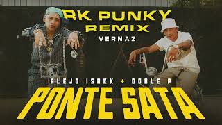 PONTE SATA RK PUNKY REMIX  DOBLE P x ALEJO ISAKK x VERNAZ [upl. by Nivi898]