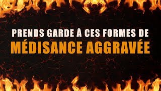 PRENDS GARDE à ces formes de MÉDISANCE AGGRAVÉE [upl. by Baumbaugh]