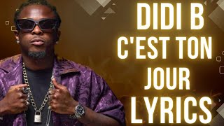 Didi B  Cest ton jour Lyrics [upl. by Eedya]