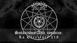 Satanismo Anticósmico La Corriente 218 [upl. by Mok]