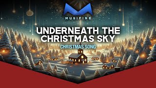 Underneath the Christmas Sky  A Beautiful Holiday Anthem  MUSIFINE [upl. by Nnaik]