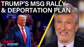 Jon Stewart on Trumps Xenophobic MSG Rally amp Mass Deportation Plan  The Daily Show [upl. by Zined764]