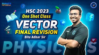 এক ক্লাসে ভেক্টরের সব কিছু HSC 2023 Final Revision Class  Bitu Sir  Fahads Tutorial  HSC Vector [upl. by Annaegroeg]