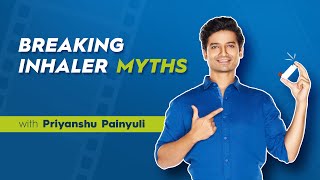 Breaking Inhaler Myths with Priyanshu Painyuli InhalersHainSahi [upl. by Korry]