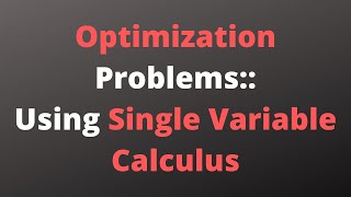 Optimization Problems using Single Variable Calculus [upl. by Sonya191]