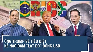 Chuyên gia Ông Trump sẽ hủy diệt kẻ nào dám “truất ngôi” độc tôn của đồng USD [upl. by Silvia]