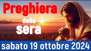 🌙 La preghiera della sera di oggi  sabato 19 ottobre 2024  Guarigione e Liberazione [upl. by Sedecrem]