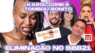 ⚠️⚠️ BBB21 Karol Conká tombou bonito Bate Boca Brasil [upl. by Nerissa442]