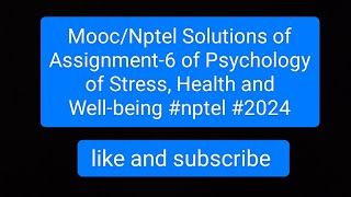 MoocNptel Solutions of Assignment6 of Psychology of Stress Health and Wellbeing nptel 2024 [upl. by Saum540]