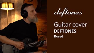 DEFTONES  BORED guitar cover [upl. by Aelaza]