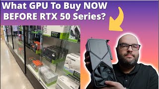 What GPU To Buy NOW Before NVIDIA RTX 50 Series [upl. by Dodie]