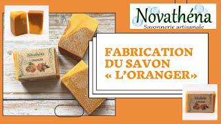 Novathéna  savonnerie artisanale  Fabrication du savon LOranger [upl. by Simon938]