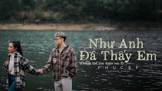 PhucXp  Nhu Anh Da Thay Em CTTDE 2  Official Video [upl. by Pardoes731]