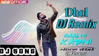 Gaal Ni Kadni Remix Dhol Mix  Parmish Verma  Desi Crew  Latest Punjabi Song 2018  DjMix [upl. by Ashlie]