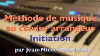 Introduction  Méthode de musique au clavier synthé piano arrangeur Initiation débutant [upl. by Akinaj]