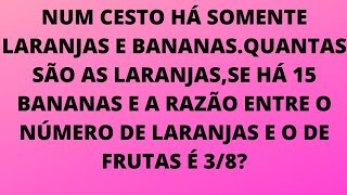 PROPORÇÃONum cesto há somente LARANJAS E BANANAS [upl. by Ungley]