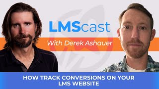 How Track Conversions on Your LMS Website with Derek Ashauer from Conversion Bridge [upl. by Ygiaf90]