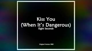 Eight Seconds  Kiss You When Its Dangerous Original First Version 1985 HQ [upl. by Melinda952]