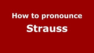 How to pronounce Strauss GermanyGerman  PronounceNamescom [upl. by Giff]