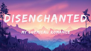 My Chemical Romance  Disenchanted Lyrics [upl. by Infeld]