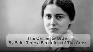 The Carmelite Order  by Edith Stein  Saint Teresa Benedicta of the Cross carmelites [upl. by Gunas]