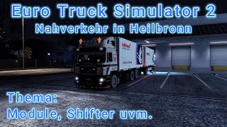 Euro Truck Simulator 2 Nahverkehr in Heilbronn Thema Moduleshifter uvm [upl. by Gallagher645]