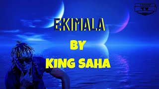 EKIMALA BY KING SAHA LYRICS VIDEO [upl. by Concettina]