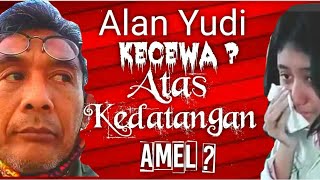 Amel Amelia serupa Alan Yudi Kecewa atas kedatangan amel [upl. by Yerxa329]