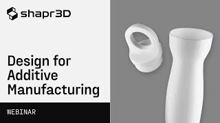 Design for Additive Manufacturing  3D Design Webinar [upl. by Joete967]