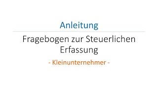 Fragebogen zur Steuerlichen Erfassung  Kleinunternehmer [upl. by Rednirah251]