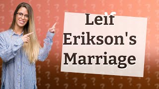 Who did Leif Erikson marry [upl. by Naaitsirhc900]