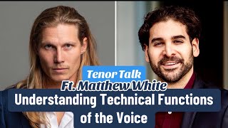 Tenor Talk Understanding Technical Functions of the Voice Ft Matthew White [upl. by Annayram]