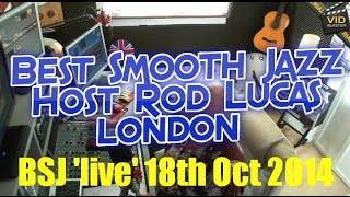 Best Smooth Jazz 18th October 2014 Host Rod Lucas [upl. by Retxed]