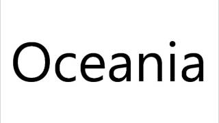 How to Pronounce Oceania [upl. by Flavia]