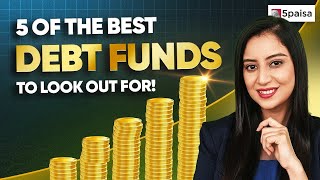 Top 5 Debt Funds for Short amp Long Term Investment  5 of the Best Debt Funds to Invest in 2024 [upl. by Hillery]