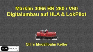 Märklin 3065 BR 260 Digitalumbau auf Märklin HLA amp LokPilotV5 [upl. by Atir]