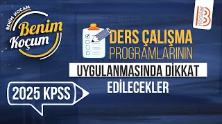 2025 KPSS Ders Çalışma Programlarının Uygulanmasında Dikkat Edilecekler   Benim Koçum [upl. by Eirehs]