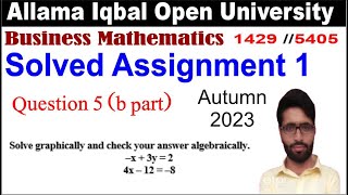 1429 code assignment 1 question 5 Autumn 2023 Solve graphically and check your answer algebraically [upl. by Bainbridge]