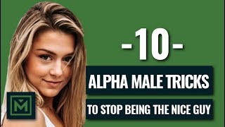 Dont Be The Nice Guy  10 POWERFUL Tricks To Be The Alpha Male [upl. by Eynenihc]