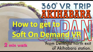 Soft On Demand VR Akihabara  VR 360  From Akihabara station at Denkigai north Gate 2 minutes walk [upl. by Akilaz]