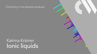 Ionic liquids Chemistry in its Element podcast [upl. by Adrien]