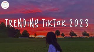 Trending tiktok 2023 🍷 Best tiktok songs 2023  Tiktok viral songs [upl. by Raman]