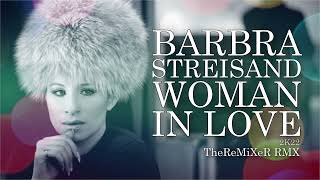 BARBRA STREISAND  WOMAN IN LOVE 2K22 TheReMiXeR RMX [upl. by Ennis]