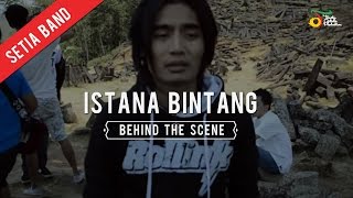 Setia Band  Istana Bintang  Behind The Scene [upl. by Dorfman]