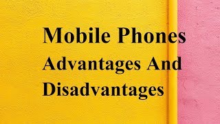 Mobile Phones advantages and disadvantages [upl. by Auberta]