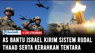 🔴AS Terangterang Bantu Israel Lawan Iran Kirim Sistem Rudal THAAD Serta Kerahkan Tentara [upl. by Ignatia919]