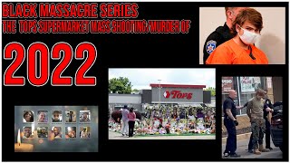 Black Massacre Series Episode 30  TOPS Supermarket Mass ShootingMurder Of 2022 THE FINALE [upl. by Tootsie]